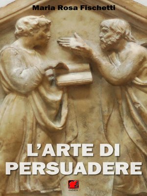 cover image of L'arte di persuadere--Il ragionamento argomentativo--strutture e strategie